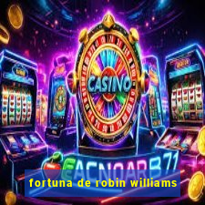 fortuna de robin williams